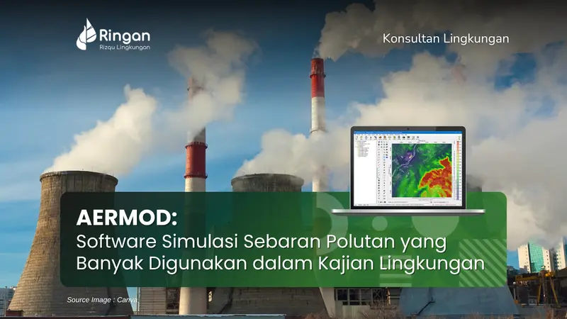 AERMOD: Software Simulasi Sebaran Polutan yang Banyak Digunakan dalam Kajian Lingkungan